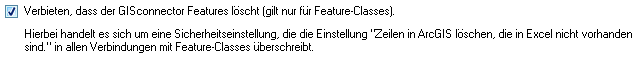 1. Verbieten, dass der GISconnector Features
löscht (gilt nur für Feature-Classes).