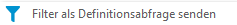 1. Filter als Definitionsabfrage senden